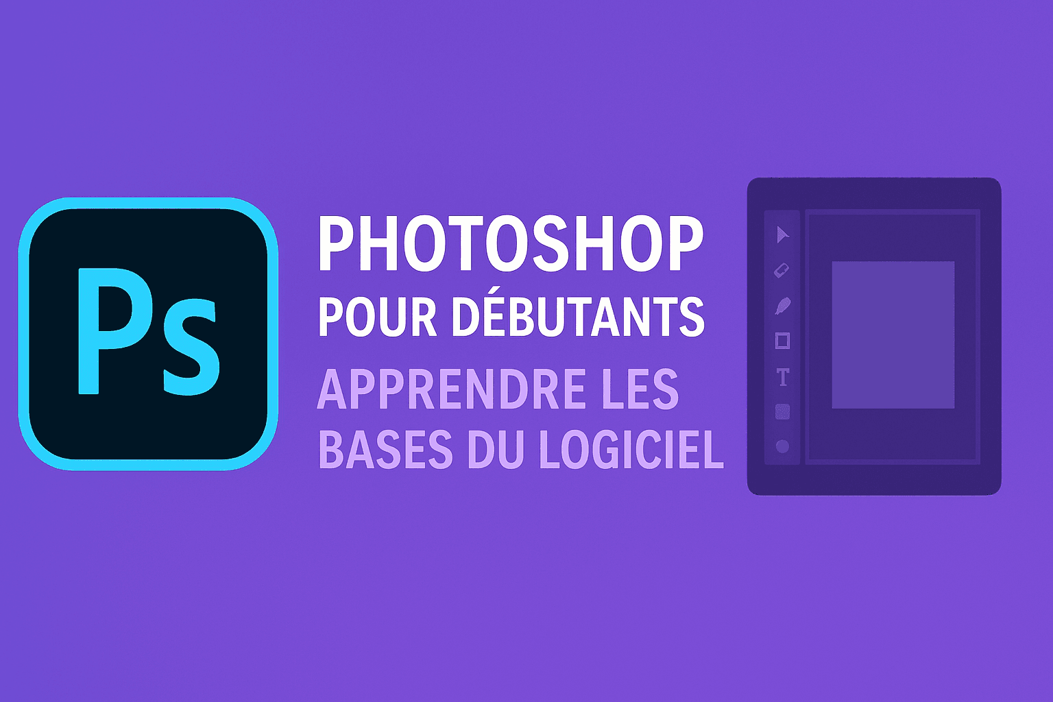 Photoshop pour Débutants : Apprendre les Bases du Logiciel en 2025