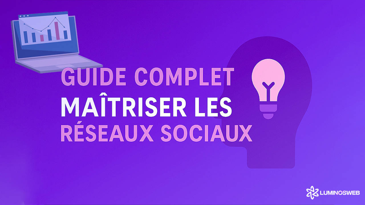 Guide Complet : Maîtriser les Réseaux Sociaux pour Booster Votre Marque